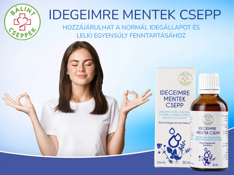A BÁLINT CSEPPEK Idegeimre mentek cseppben három stresszoldó gyógynövény is van!